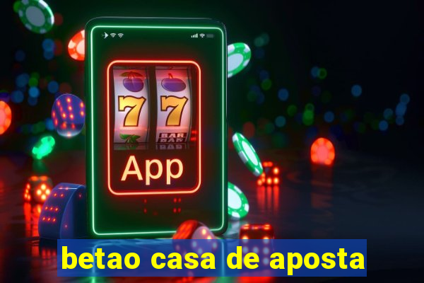 betao casa de aposta